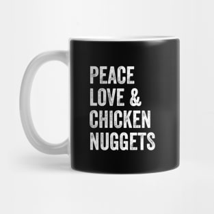 Peace love and chicken nuggets Mug